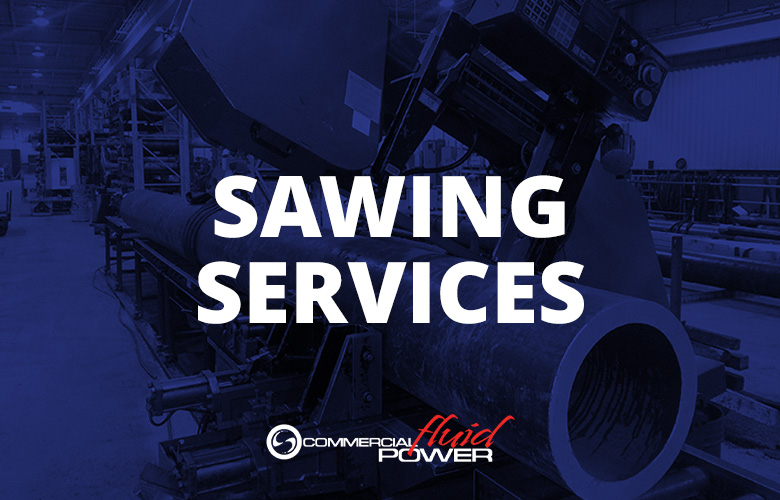 Sawing Services – Commercial Fluid Power